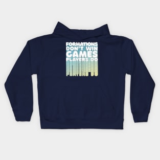 Formations Don't Win Games - Players Do / Typographic Retro Design Kids Hoodie